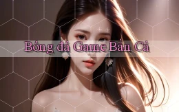 Bóng đá Game bắn cá