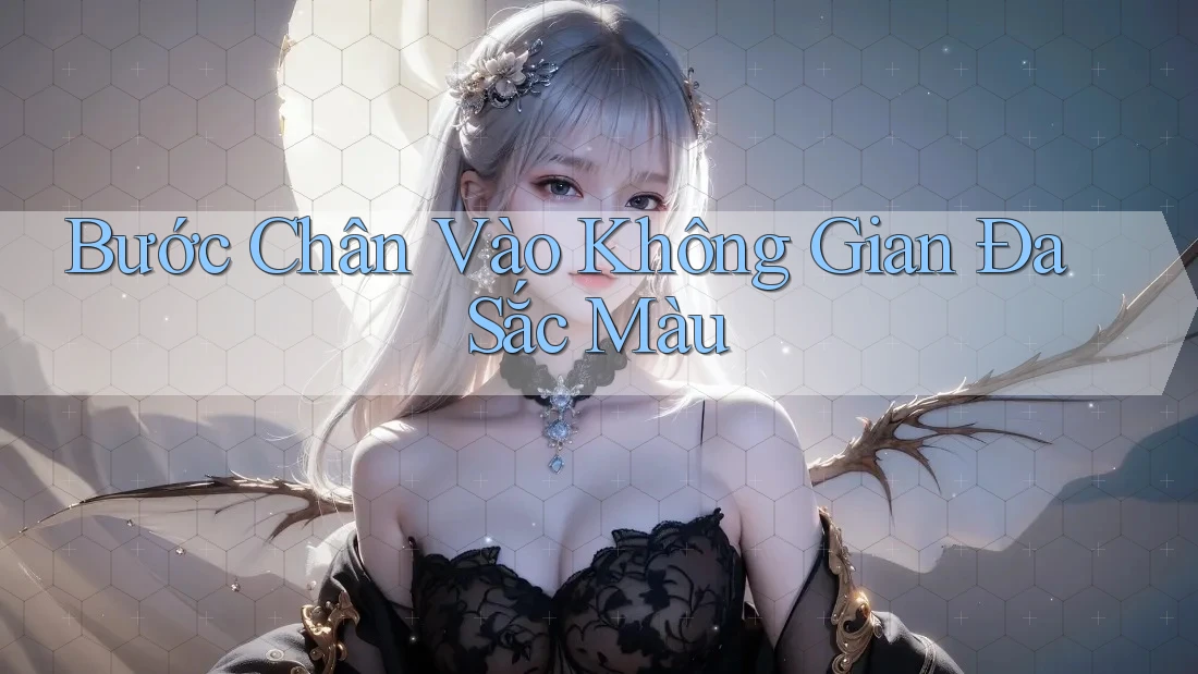 Bước Chân Vào Không Gian Đa Sắc Màu Bước Chân Vào Không Gian Đa Sắc Màu