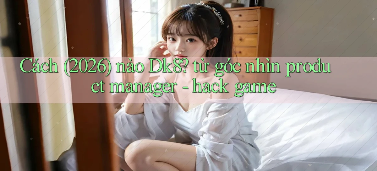 dk8   Link Chính Thức Mới   Vào Game