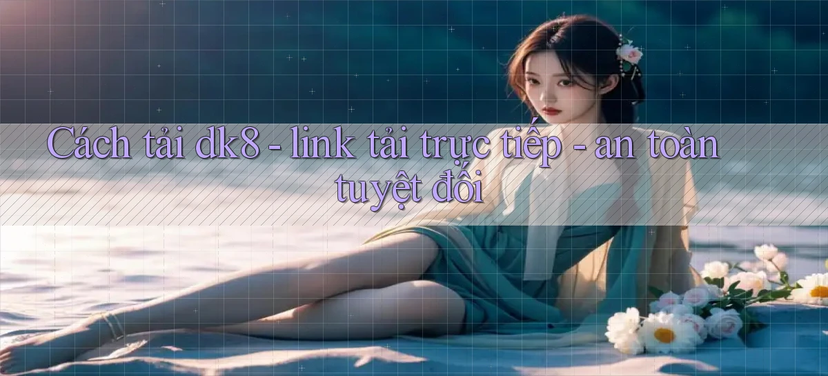 dk8   Link Chính Thức Mới   Vào Game