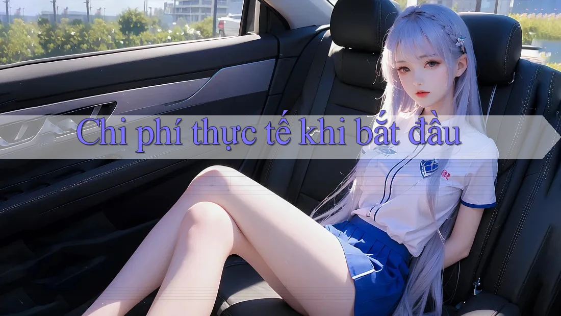 Chi phí thực tế khi bắt đầu