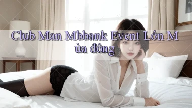 club man mbbank event lớn mùa đông