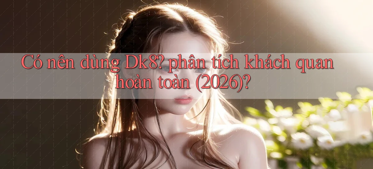 dk8   Link Chính Thức Mới   Vào Game