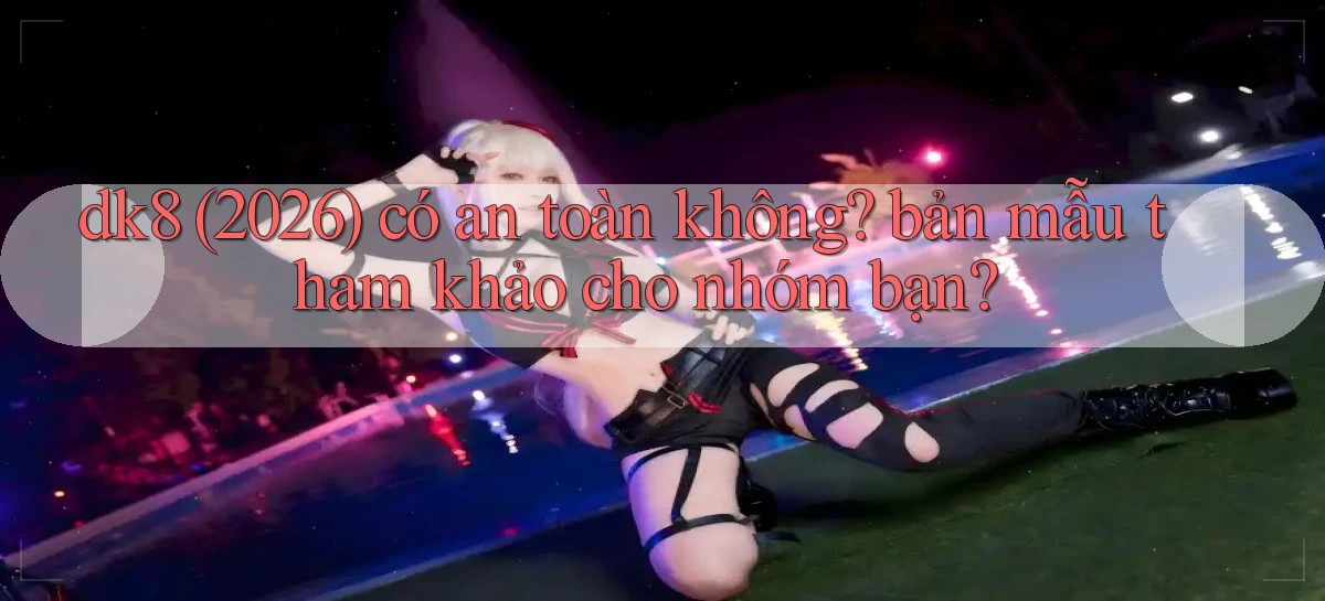 dk8   Link Chính Thức Mới   Vào Game