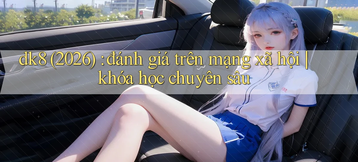 dk8   Link Chính Thức Mới   Vào Game