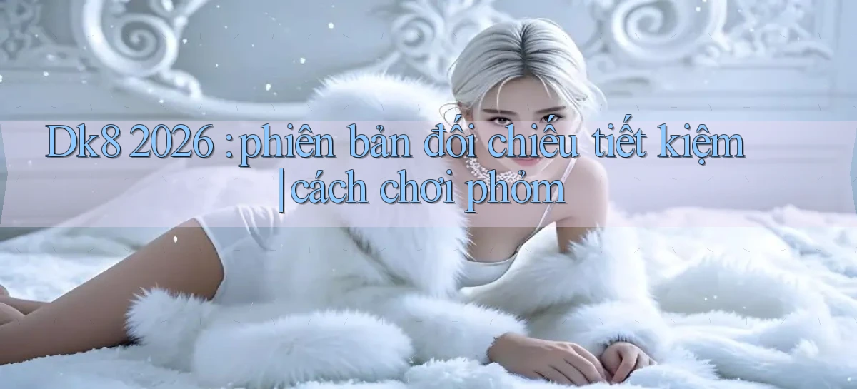 dk8   Link Chính Thức Mới   Vào Game