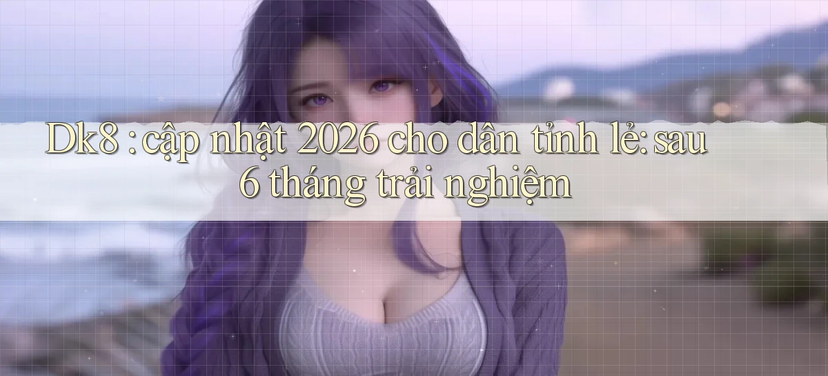 dk8   Link Chính Thức Mới   Vào Game