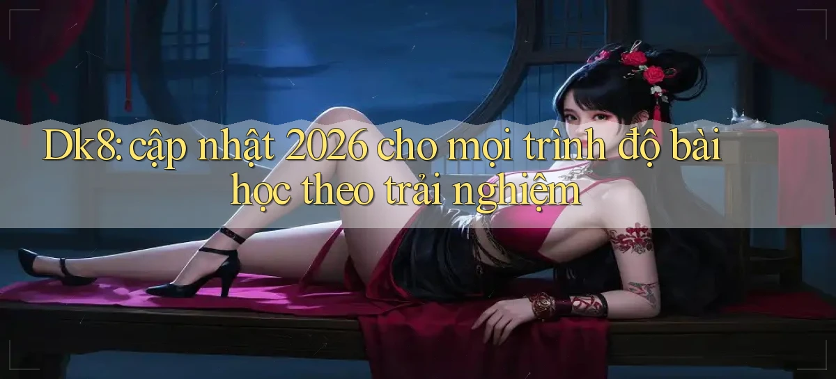 dk8   Link Chính Thức Mới   Vào Game