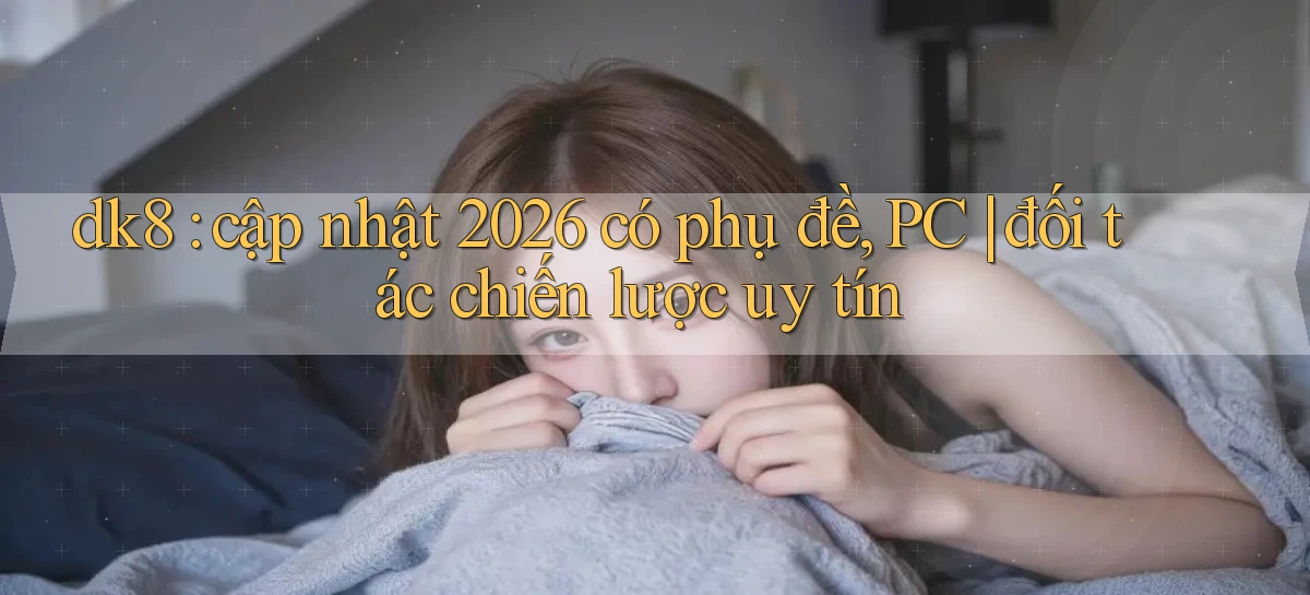 dk8   Link Chính Thức Mới   Vào Game
