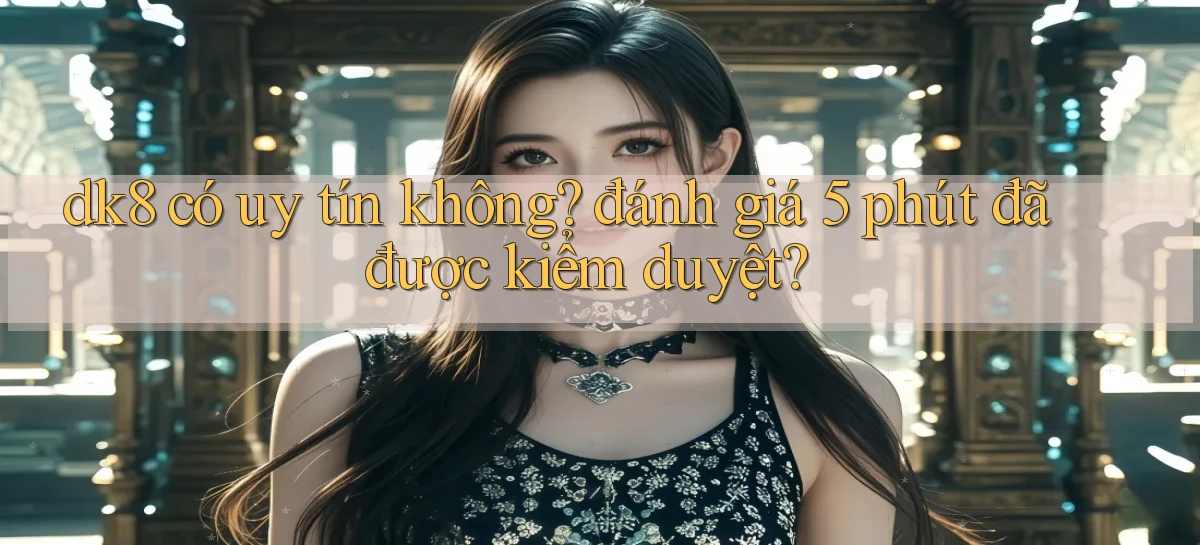 dk8   Link Chính Thức Mới   Vào Game