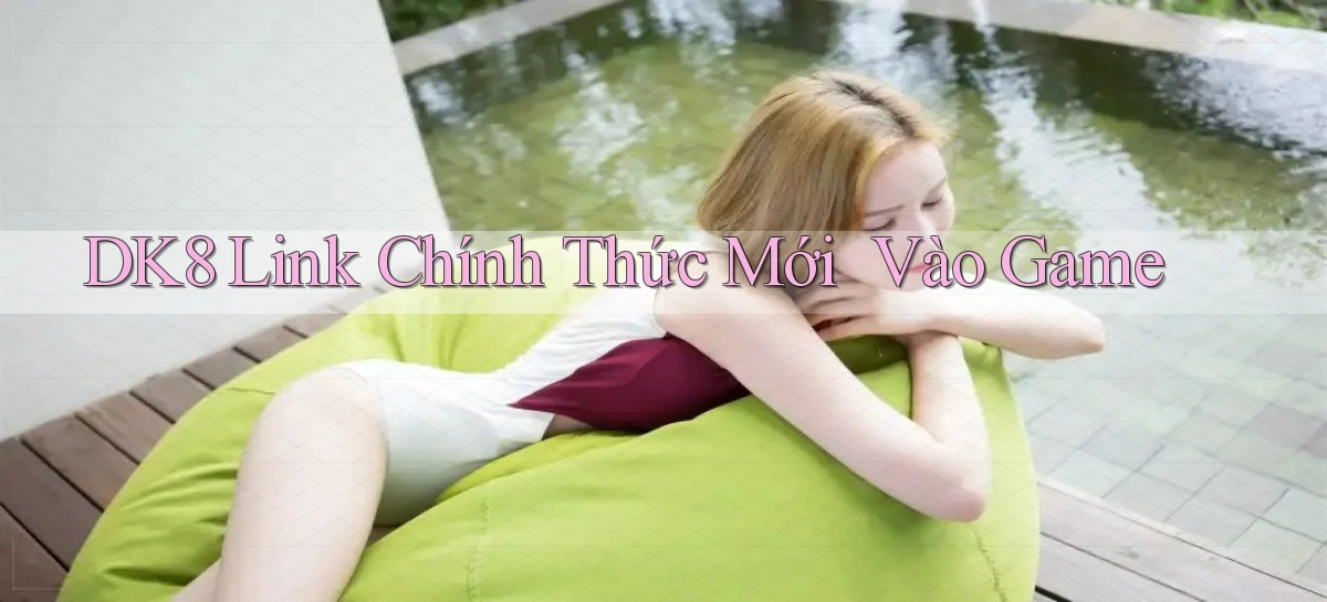 dk8   Link Chính Thức Mới   Vào Game