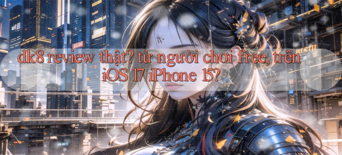 dk8   Link Chính Thức Mới   Vào Game