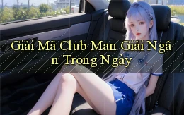 giải mã club man giải ngân trong ngày