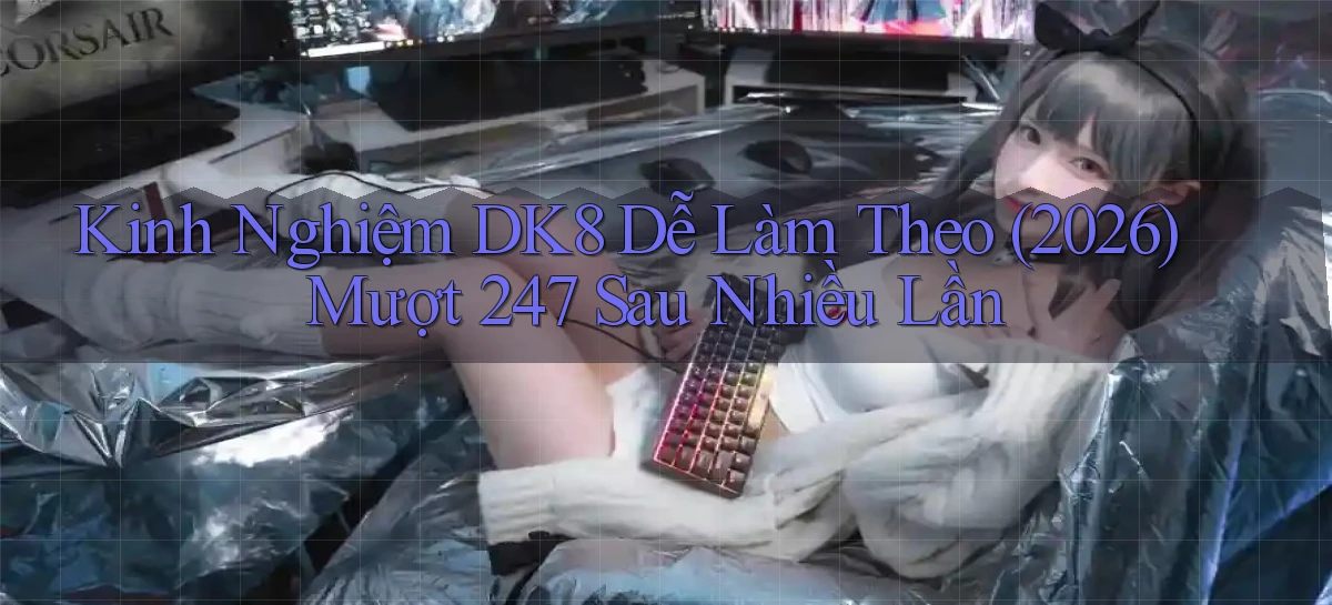 dk8   Link Chính Thức Mới   Vào Game