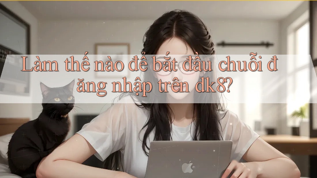 Làm thế nào để bắt đầu chuỗi đăng nhập trên dk8? Làm thế nào để bắt đầu chuỗi đăng nhập trên dk8?