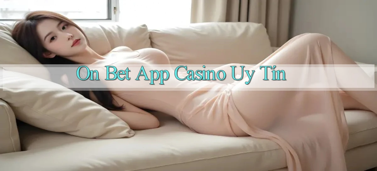 on bet app casino uy tín