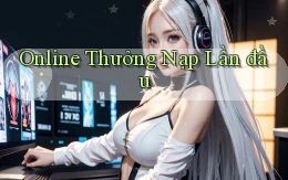 Online Thưởng nạp lần đầu